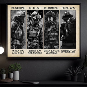 Be Strong Be Brave Be Humble- Firefighter Poster - Gift For Firefighter