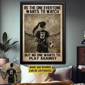 Be The One Everyone Wants To Watch Personalized Motivational Soccer Poster-Gift For Soccer Lovers