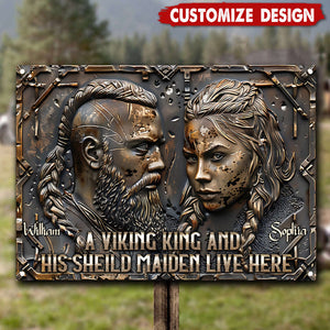 A Viking King And His Shieldmaiden Live Here - Personalized Viking Metal Sign