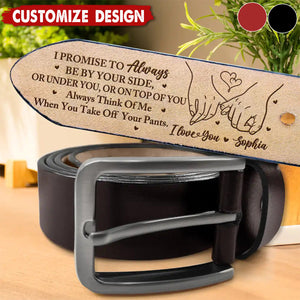 I Promise To Always Be By Your Side - Personalized Engraved Leather Belt