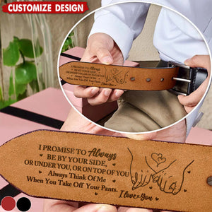 I Promise To Always Be By Your Side - Personalized Engraved Leather Belt