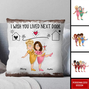 Bestie/Friend/Sister/Sibling I Wish You Lived Next Door-Personalized Pillow