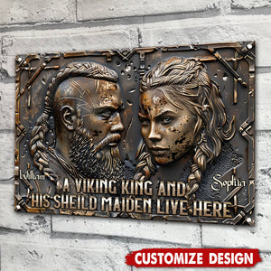 A Viking King And His Shieldmaiden Live Here - Personalized Viking Metal Sign