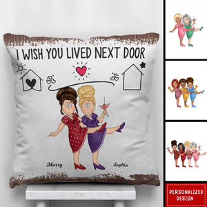 Bestie/Friend/Sister/Sibling I Wish You Lived Next Door-Personalized Pillow