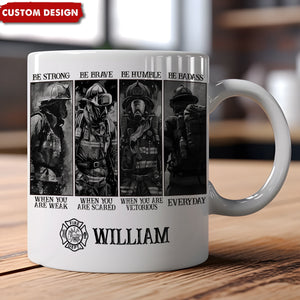 Be Strong Be Brave Be Humble - Personalized Firefighter Mug - Gift For Firefighter