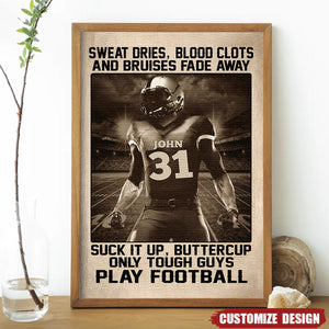 American Football Sweat Dries Blood Clots And Bruises Fade Away - Personalized Poster - Gifts for Football Players