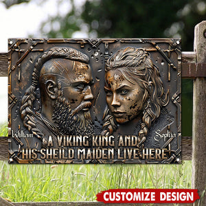 A Viking King And His Shieldmaiden Live Here - Personalized Viking Metal Sign