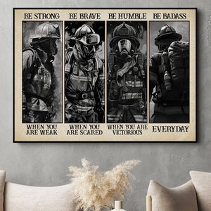 Be Strong Be Brave Be Humble- Firefighter Poster - Gift For Firefighter