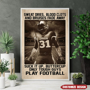 American Football Sweat Dries Blood Clots And Bruises Fade Away - Personalized Poster - Gifts for Football Players