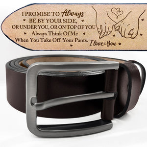 I Promise To Always Be By Your Side - Personalized Engraved Leather Belt