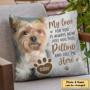 Custom Photo Just Hug This Pillow And Feel Me Here - Memorial Personalized Custom Pillow - Sympathy Gift, Gift For Pet Owners, Pet Lovers