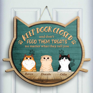 Don't Feed Treats - No Matter What They Tell You - Personalized Shaped Door Sign