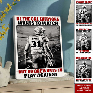 Football Player Be The One Every One Wants To Watch, Custom Quote Saying, Name & Number Wall Art Print