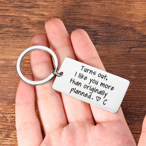 Turns Out, I Like You More Than Originally Planned - Personalized Stainless Keychain - Gift For Couples