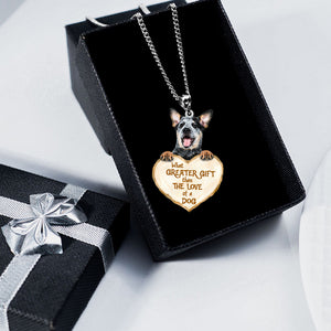 Australian Cattle --What Greater Gift Than The Love Of Dog Stainless Steel Necklace