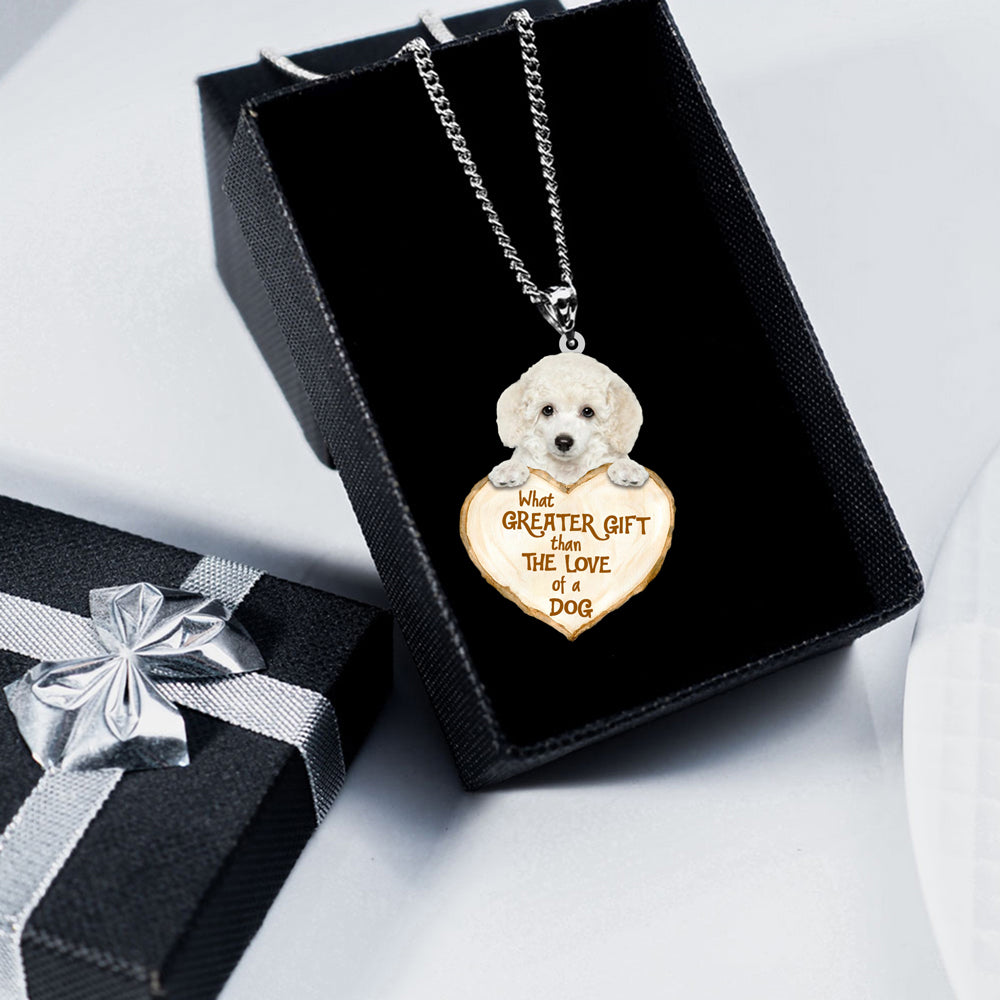 Poodle 2 -What Greater Gift Than The Love Of Dog Stainless Steel Necklace