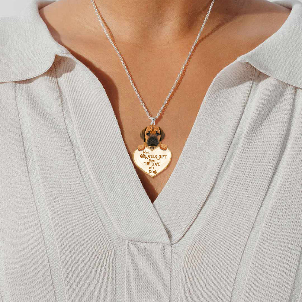 Rhodesian Ridgeback -What Greater Gift Than The Love Of Dog Stainless Steel Necklace