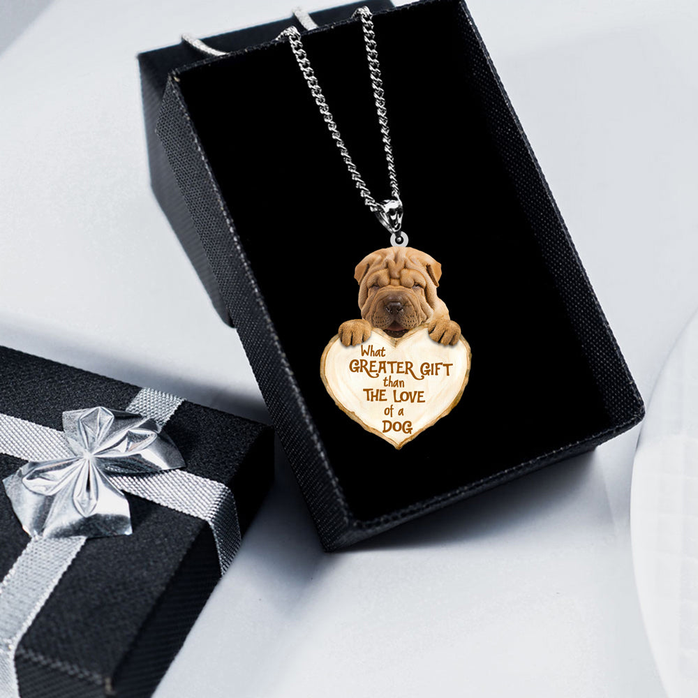 Shar Pei  -What Greater Gift Than The Love Of Dog Stainless Steel Necklace