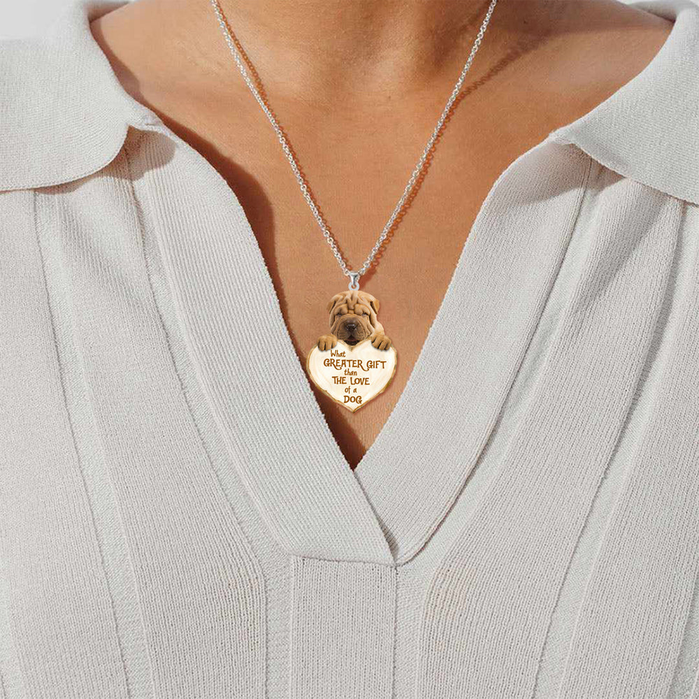 Shar Pei  -What Greater Gift Than The Love Of Dog Stainless Steel Necklace