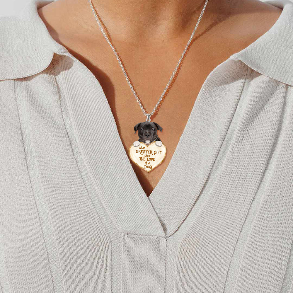 Staffordshire Bull Terrier3 -What Greater Gift Than The Love Of Dog Stainless Steel Necklace