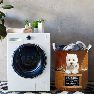 West Highland Wihte Terrier Dog Laundry Today Or Naked Tomorrow Laundry Basket