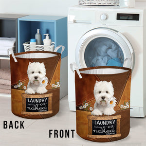 West Highland Wihte Terrier Dog Laundry Today Or Naked Tomorrow Laundry Basket